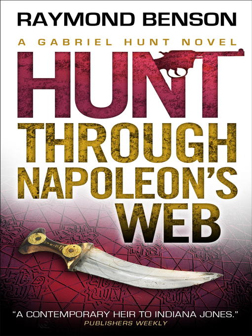 Title details for Gabriel Hunt--Hunt Through Napoleon's Web by Raymond Benson - Available